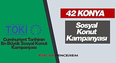 TOKİ Konya ucuz konut kampanyası başvurusu! 42 Konya TOKİ konut sayısı, ev fiyatları, başvuru şartı ile detayları belli oldu