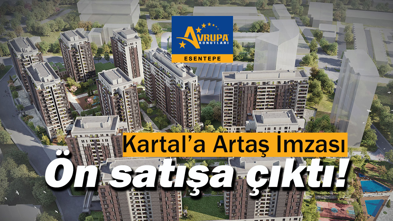 Avrupa Konutları Esentepe konut fiyatları belli oldu