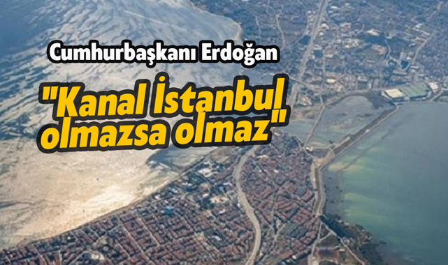 Cumhurbaşkanı Erdoğan'dan Kanal İstanbul vurgusu!