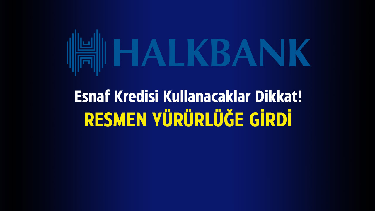 Halkbank esnaf kredisi için limitler değişti! Esnaf destek kredisi düzenlemesi Resmi Gazete'de