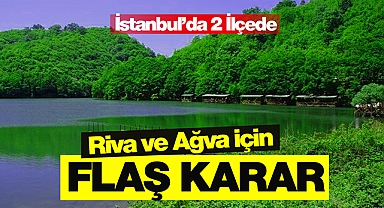 İstanbul'da Ağva ve Riva için flaş karar Resmi Gazete'de