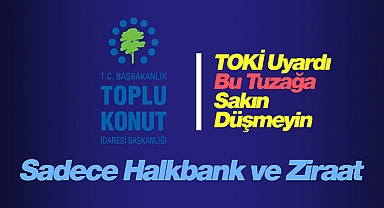 Son Dakika Emlak Haberleri: TOKİ'den başvuru yapacaklar sakın bu hataya düşmeyin! Sadece Halkbank ve Ziraat üzerinden....