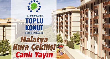 2 bin 791 konut için Malatya TOKİ sonuçları canlı yayında açıklanıyor