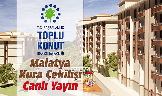 2 bin 791 konut için Malatya TOKİ sonuçları canlı yayında açıklanıyor