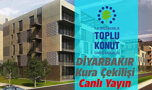 5550 konutlu Diyarbakır TOKİ konut belirleme sonuçları canlı yayını!