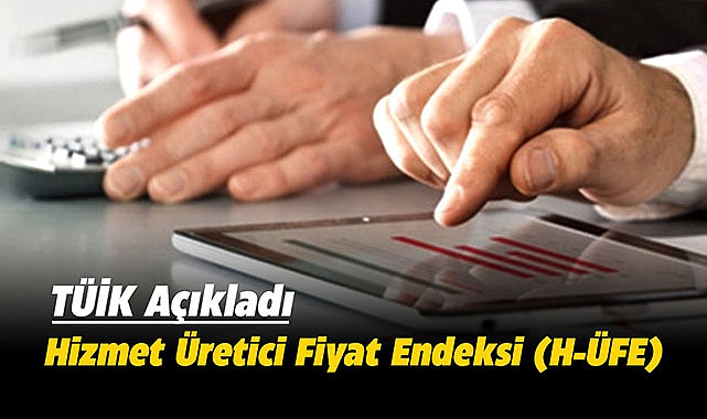 Hizmet Üretici Fiyat Endeksi (H-ÜFE) yıllık yüzde 104,28 arttı