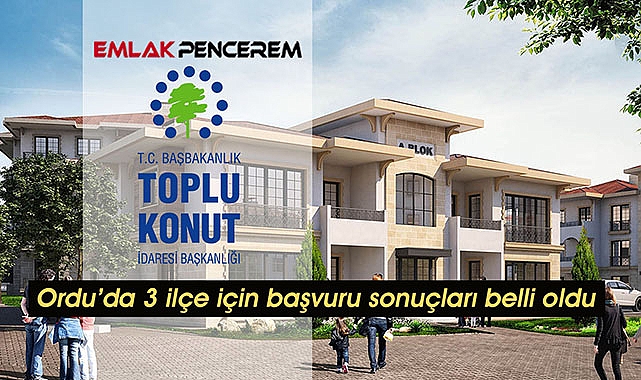 Ordu TOKİ başvuru sonuçları belli oldu, tarih açıklandı mı?