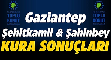 TOKİ Gaziantep Şehitkamil, Şahinbey 134 bin başvurulu sonuçlar isim listesi sorgulama ekranı