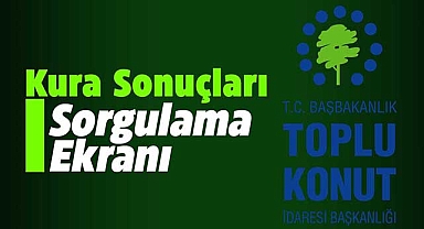 TOKİ online sorgulama ekranı! Adım adım toki.gov.tr kura sonuçları onay ekranı erişimi