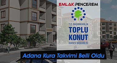 2023 Adana TOKİ hak sahipleri hangi tarihte belirlenecek?
