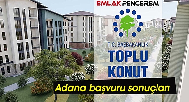 Adana TOKİ'de 83 bin kişi tarihi bekliyor! Adana TOKİ başvuru sonuçları isim listeleri açıklandı
