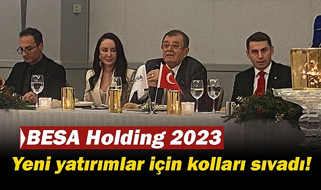 Ankaralı BESA Holding 2023 yatırımları için kolları sıvadı