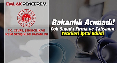 Bakanlık o firmalara acımadı! Çok sayıda yapı denetim firması ve belge sahibinin yetkisini iptal etti