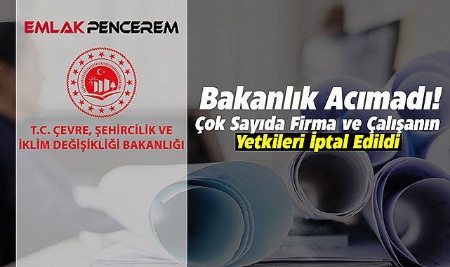 Bakanlık o firmalara acımadı! Çok sayıda yapı denetim firması ve belge sahibinin yetkisini iptal etti
