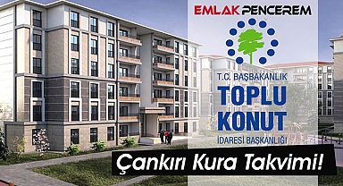 Çankırı TOKİ 2022 konut belirleme işlemleri netleşen tarihler belli oldu