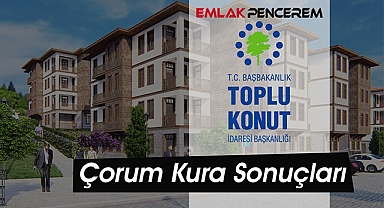 Çorum Merkez TOKİ konut hak sahipliği sonuçları canlı yayında açıklanıyor