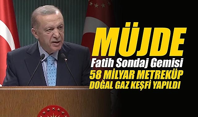 Cumhurbaşkanı Erdoğan'dan "Müjde"! Fatih Sondaj Gemisi Çaycuma-1 Sondajında 58 Milyar Metreküp Doğal Gaz Keşfi Yaptı