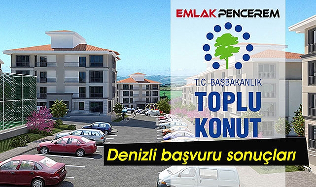 Denizli TOKİ başvurusu sonuçları açıklandı!