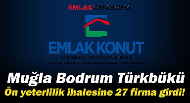 Emlak Konut GYO Bodrum Türkbükü ihalesine 27 firma ön yeterlilik aldı