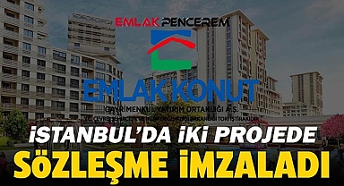Emlak Konut GYO, İstanbul'da 2 proje için sözleşme imzaladı