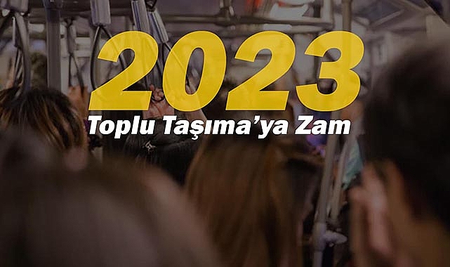 İstanbul toplu taşıma ücretlerine 2023 zammı! Marmaray, Metrobüs, Minibüs, İETT, Taksi ve servis ücretleri ne kadar oldu?