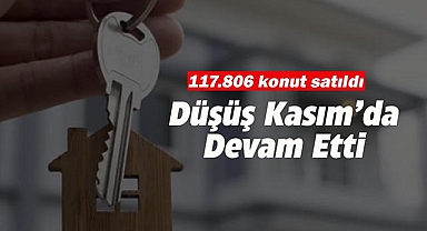 Kasım'da konut satışları düşüşünü sürdürdü