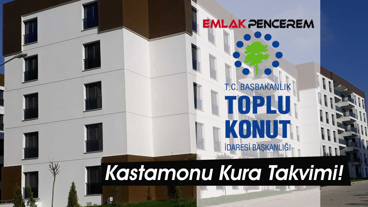 Binlerce Kastamonulu TOKİ konut belirleme tarihlerini bekliyordu...