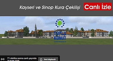 Kayseri ve Sinop TOKİ konutları hak sahipleri canlı yayında açıklanıyor!