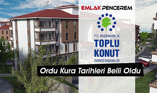 Ordu TOKİ kura takvimi resmi açıklaması geldi! TOKİ Ordu'da 10 ilçe için tarihleri açıklandı