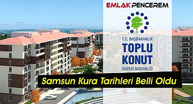 Samsun TOKİ kura takvimi az önce açıklandı! Resmi duyuru yapıldı TOKİ Samsun kura çekiliş tarihleri 