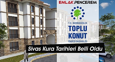 Sivas TOKİ için tarihler ile başvuru sonuçları açıklandı!