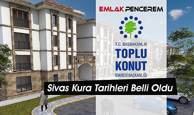 Sivas TOKİ için tarihler ile başvuru sonuçları açıklandı!