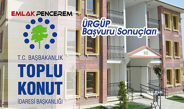 TOKİ Ürgüp başvuru sonuçlarına ilişkin flaş gelişme!