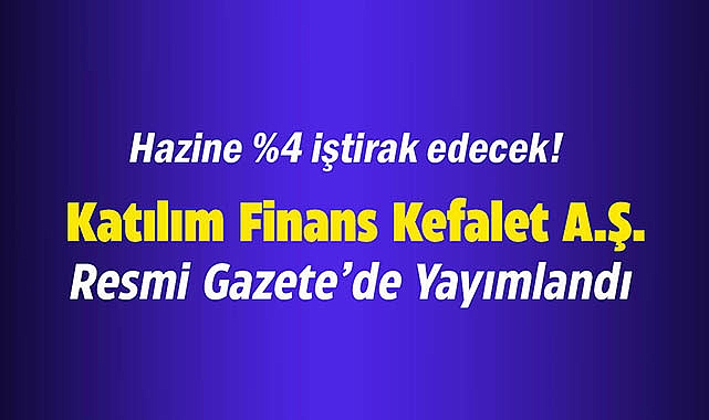 Katılım Finans Kefalet A.Ş. Hazine iştiraki ile kuruldu!