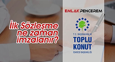 TOKİ 2023 hak sahipleri ile ilk sözleşme ne zaman imzalanır?
