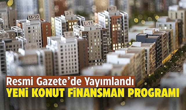 Yeni Konut Finansman Programı Resmi Gazete'de