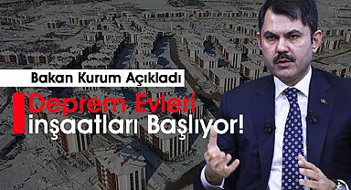 Bakan Kurum, ay sonuna kadar depremzedeler için yapılacak deprem evlerinin temelleri atılacak!