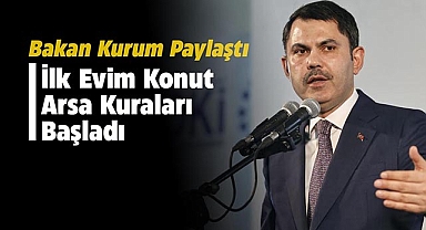 Bakan Kurum paylaştı! TOKİ İlk Evim Konut ve Arsa hak sahipleri için işlemler başlıyor