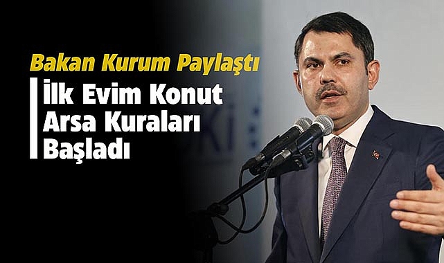 Bakan Kurum paylaştı! TOKİ İlk Evim Konut ve Arsa hak sahipleri için işlemler başlıyor