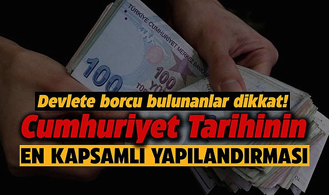 Devlete borcu olanlar dikkat! Tarihin en kapsamlı yapılandırma kanunu yürürlüğe girdi...