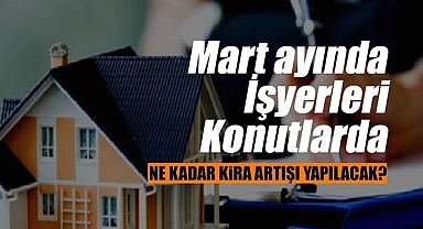 Martta konut kira artışı ne kadar yapılacak? İşyerleri ve meskenler için yıllık kira artışı (TEFE-TÜFE) ne kadar olacak?