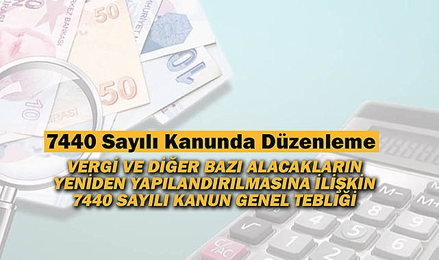 7440 sayılı kanunda değişiklik! Vergi ve Diğer Bazı Alacakların Yeniden Yapılandırılmasına İlişkin Düzenleme Resmi Gazete'de