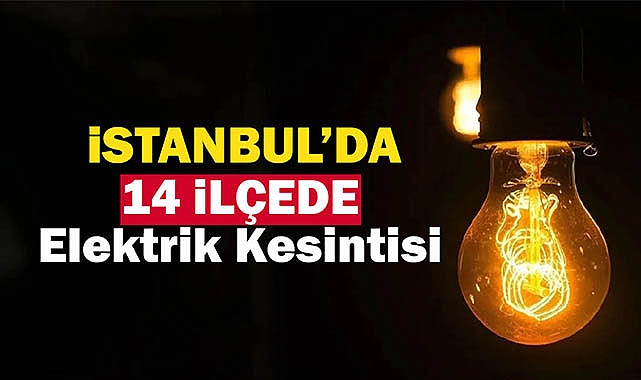 BEDAŞ 29 Nisan için uyardı! İstanbul'da 14 ilçede elektrik kesintisi