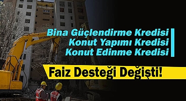 Bina güçlendirme, konut yapım ve edinme kredilerine uygulanacak faiz desteği Resmi Gazete'de