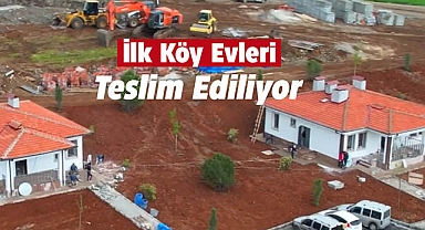 Deprem nedeniyle yıkılan ilk köy evleri teslim ediliyor