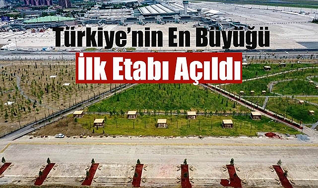 İstanbul'un dev Millet Bahçesi açıldı! Atatürk Havalimanı Millet Bahçesi'nin ilk etabı kullanıma açıldı