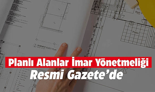 Planlı alanlar imar yönetmeliği düzenlemesi Resmi Gazete'de