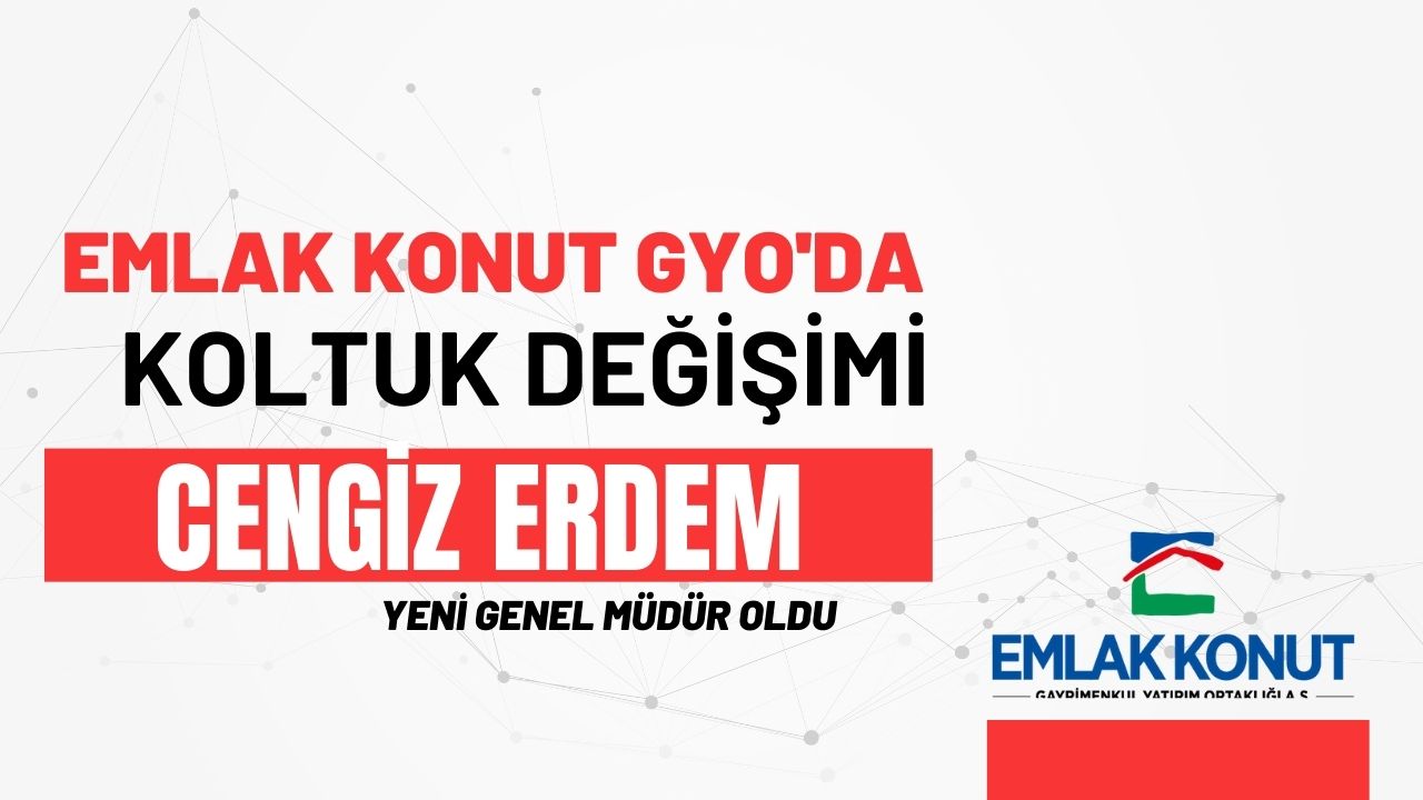 Emlak Konut GYO Genel Müdürü Cengiz Erdem Oldu