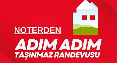 Noterde gayrimenkul satışı adım adım böyle olacak