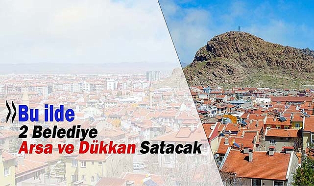 Bu ilde 2 belediye ihale ile arsa ve dükkan satışa çıkardı